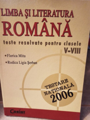 Florica Mitu - Limba si literatura romana - Teste rezolvate pentru clasele V - VIII (2005) foto