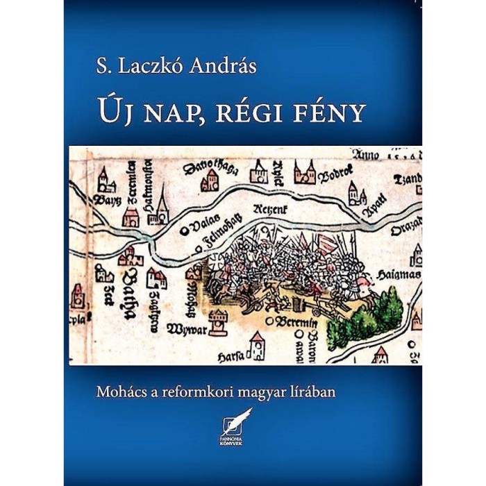 &Uacute;j nap, r&eacute;gi f&eacute;ny - Moh&aacute;cs a reformkori magyar l&iacute;r&aacute;ban - S. Laczk&oacute; Andr&aacute;s