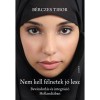 Nem kell f&eacute;lnetek j&oacute; lesz - Bev&aacute;ndorl&aacute;s &eacute;s integr&aacute;ci&oacute; Hollandi&aacute;ban - B&eacute;rczes Tibor
