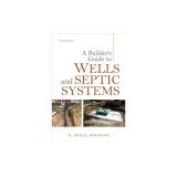 A Builder's Guide to Wells and Septic Systems