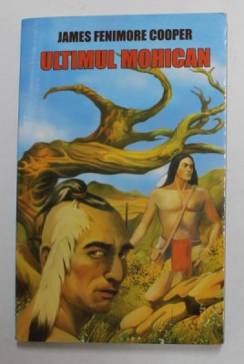 ULTIMUL MOHICAN de JAMES FENIMORE COOPER , 2008, coperta brosata foto