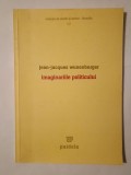 Jean-Jacques Wunenburger - Imaginariile politicului