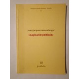 Jean-Jacques Wunenburger - Imaginariile politicului