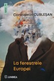 Cumpara ieftin La ferestrele Europei - 2023 - Constantin Cublesan (AQ289)