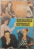 Meridianele cantecului - Daniela Caraman Fotea// dedicatie si semnatura autoare