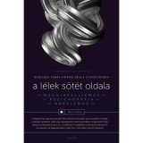 A l&eacute;lek s&ouml;t&eacute;t oldala - Narcizmus, machiavellizmus, pszichop&aacute;tia - Bereczkei Tam&aacute;s