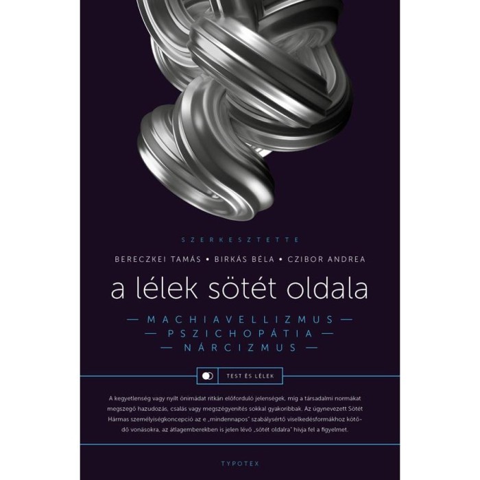 A l&eacute;lek s&ouml;t&eacute;t oldala - Narcizmus, machiavellizmus, pszichop&aacute;tia - Bereczkei Tam&aacute;s
