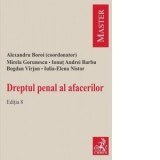 Dreptul penal al afacerilor. Editia 8 - Alexandru Boroi, Mirela Gorunescu, Bogdan Virjan, Ionut Andrei Barbu, Iulia Elena Nistor