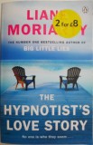 The Hypnotist&#039;s Love Story - Liane Moriarty, Carte in Engleza, Romance