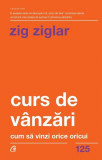 Curs de v&acirc;nzări - Paperback brosat - Zig Ziglar - Curtea Veche