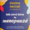 Ma simt bine la menopauza. Cum sa faci fata schimbarilor si sa te bucuri de a doua tinerete &ndash; Davina McCall, Naomi Potter