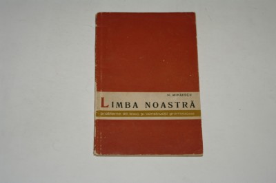 Limba noastra - probleme de lexic si constructii gramaticale - N. Mihaescu foto
