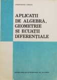 Aplicatii De Algebra, Geometrie Si Ecuatii Diferentiale - C. Udriste , F1034