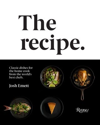 The Recipe: Classic Dishes for the Home Cook from the World&amp;#039;s Best Chefs foto