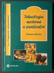 rara TEHNOLOGIA MODERNA A PANIFICATIEI &ndash; Despina Bordei 448 pag, ilustrata Fabricare Paine Panificatie 2004 Editura AGIR Cartonata Stare foarte buna