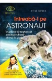Intreaba-l pe astronaut - Tom Jones