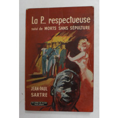 LA P... RESPECTUEUSE - PIECE EN UN ACT , suivi de MORTS SANS SEPULTURE , PIECE EN DEUX ACTES par JEAN - PAUL SARTRE , 1967