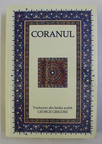 CORANUL , traducere din limba araba de GEORGE GRIGORE , EDITIA A VI-A 2022