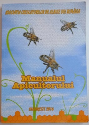 MANUALUL APICULTORULUI , 2016 , COPERTA SPATE PREZINTA URME DE UZURA foto