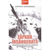 ZAPADA INSANGERATA: MEMORIILE UNUI SOLDAT GERMAN DE PE FRONTUL DE EST-GUNTER K. KOSCHORREK-269115