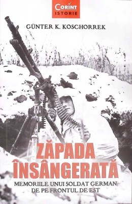 ZAPADA INSANGERATA: MEMORIILE UNUI SOLDAT GERMAN DE PE FRONTUL DE EST-GUNTER K. KOSCHORREK-269115 foto