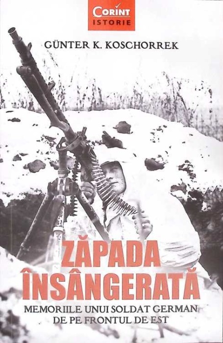 ZAPADA INSANGERATA: MEMORIILE UNUI SOLDAT GERMAN DE PE FRONTUL DE EST-GUNTER K. KOSCHORREK-269115