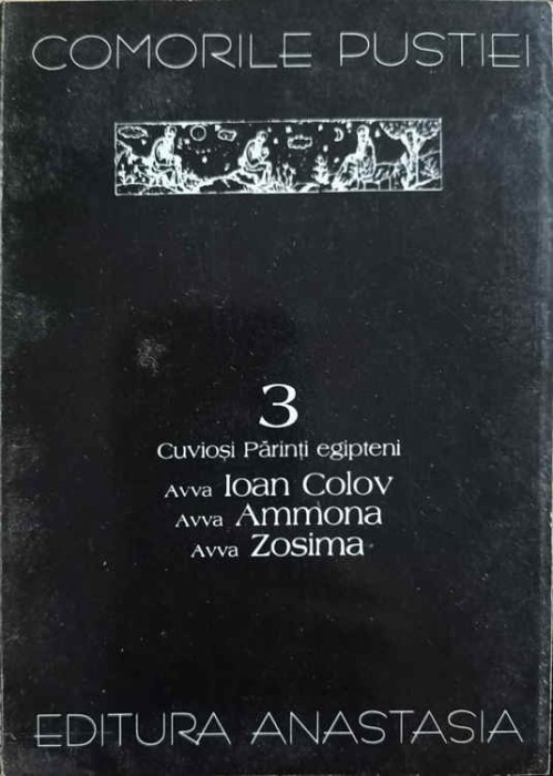 3 CUVIOSI PARINTI EGIPTENI-AVVA IOAN COLOV, AMMONA, ZOSIMA