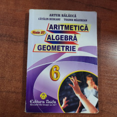Aritmetica.Algebra Geometrie clasa a 6 a de Artur Balauca, C.Budeanu,T.Magurean