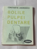 CONSTANTIN ANDREESCU - BOLILE PULPEI DENTARE