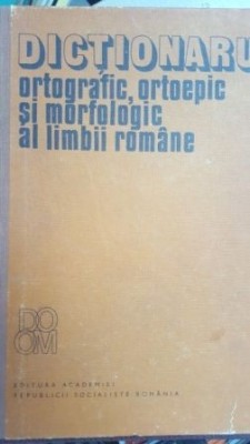 Dictionarul ortografic,ortoepic si morfologic al limbii romane foto