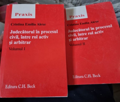 Cristina Emilia Alexe - Judecatorul in procesul civil, intre rol activ si arbitrar. Vol I si II foto