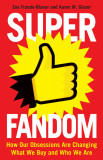 Superfandom | Zoe Fraade-Blanar, Aaron M. Glazer, Profile Books Ltd