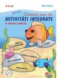 Caietul meu de activitati integrate pe proiecte tematice - grupa mijlocie 4-5 ani