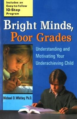 Bright Minds, Poor Grades: Understanding and Movtivating Your Underachieving Child foto