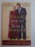 FRATE BOGAT SORA SARACA , DOUA CAI DIFERITE CATRE DUMNEZEU , BOGATIE SI FERICIRE de EMI KIYOSAKI , ROBERT KIYOSAKI , BUCURESTI 2014