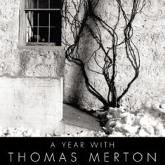 A Year with Thomas Merton: Daily Meditations from His Journals