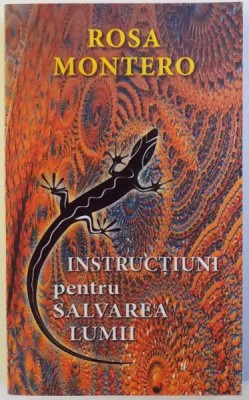 INSTRUCTIUNI PENTRU SALVAREA LUMII de ROSA MONTERO , 2012 foto