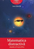 Matematica distractivă. Clasele a V-a şi a VI-a - Paperback brosat - Ioan Dăncilă - Art Klett