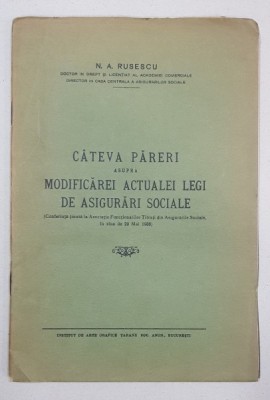 CATEVA PARERI ASUPRA MODIFICAREI ACTUALEI LEGI DE ASIGURARI SOCIALE de N. A. RUSESCU - BUCURESTI, 1936 foto