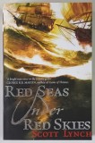 RED SEAS UNDER RED SKIES , BOOK TWO OF THE GENTLEMAN BASTARD SEQUENCE by SCOTT LYNCH , 2007