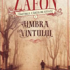 Cimitirul cartilor uitate: Umbra vantului - Carlos Luis Zafon