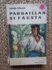 Pardaillan si Fausta - Michel Zevaco, Editura Tineretului 1967, Aventura, 413 pagini