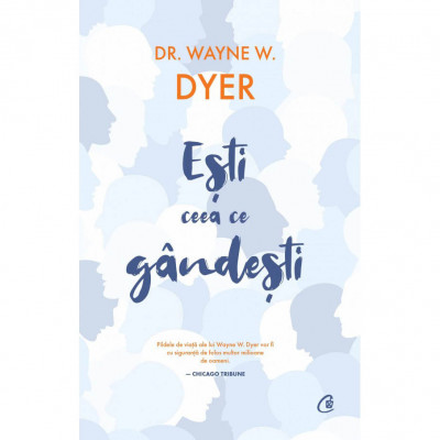 Esti ceea ce gandesti! Editia a II a, Dr. Wayne W. Dyer foto