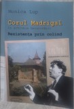 Cumpara ieftin MONICA LUP - CORUL MADRIGAL IN ARHIVELE SECURITATII: REZISTENTA PRIN COLIND (2023)