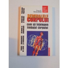 SEMNALELE CORPULUI , CUM SA INTELEGEM LIMBAJUL CORPULUI de VERA F. BIRKENBIHL , 1999