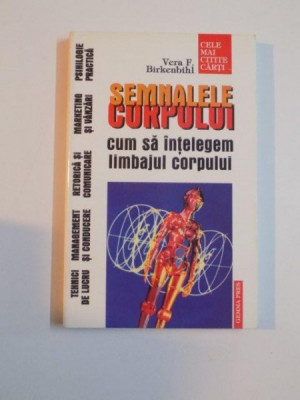 SEMNALELE CORPULUI , CUM SA INTELEGEM LIMBAJUL CORPULUI de VERA F. BIRKENBIHL , 1999 foto