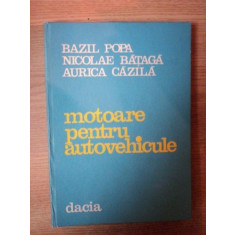 MOTOARE PENTRU AUTOVEHICULE de BAZIL POPA , NICOLAE BATAGA , AURICA CAZILA , 1982