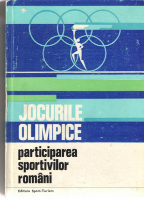 Jocurile Olimpice - Participarea sportivilor romani Ed. Sport-Turism, 1975 cart. foto