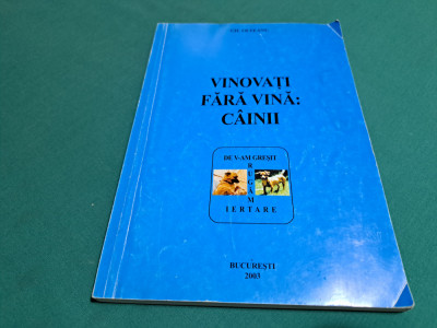 VINOVAȚI FĂRĂ VINĂ: C&amp;Acirc;INII / GH. OLTEANU / 2003 * foto