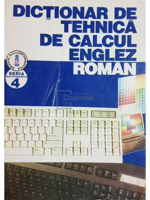 Smaranda Dervesteanu (coord.) - Dictionar de tehnica de calcul englez-roman (editia 1995) foto